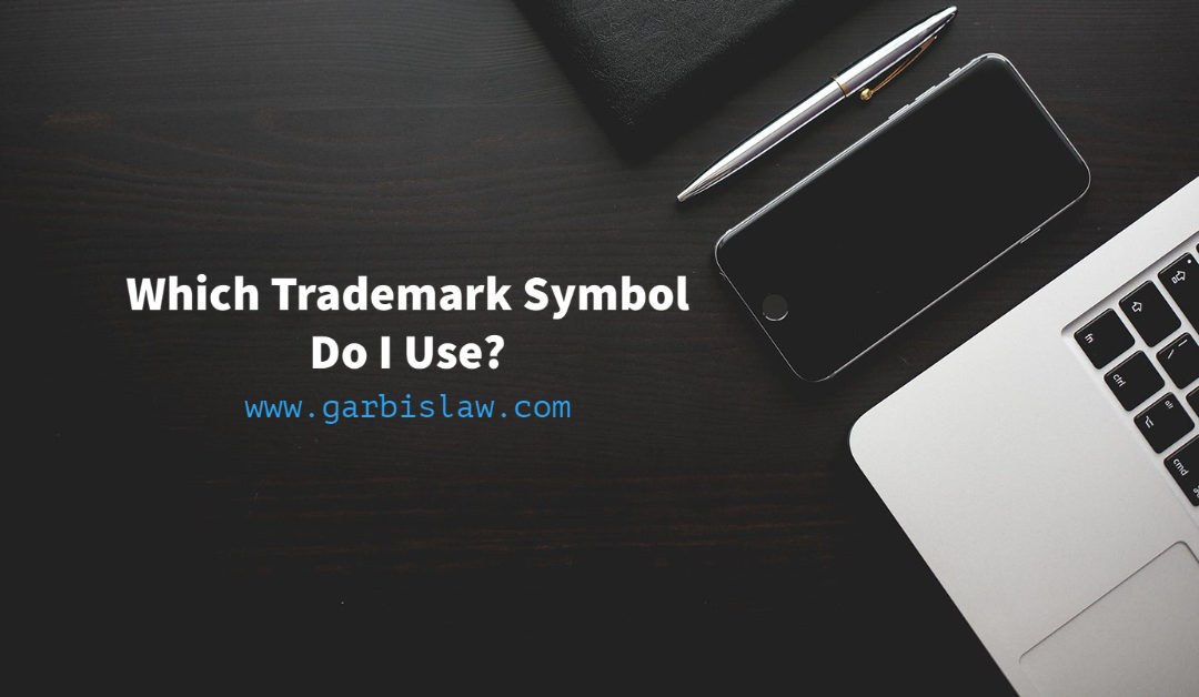 Which Trademark Symbols Do I Use?