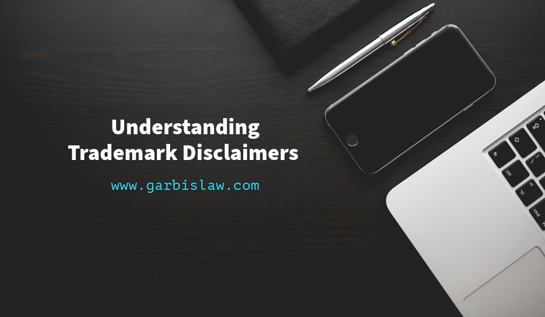 Trademark Disclaimers: What They Are and Why They Matter